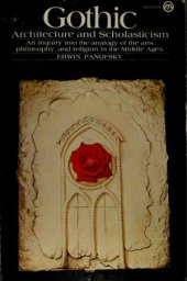 book Gothic Architecture and Scholasticism  An Inquiry into the analogy of the arts, philosophy and religion in the Middle Ages