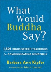 book What Would Buddha Say?: 1,501 Right-Speech Teachings for Communicating Mindfully