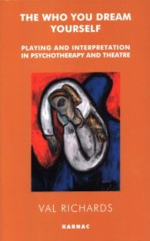 book The Who You Dream Yourself: Playing and Interpretation in Psychotherapy and Theatre