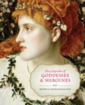 book Encyclopedia of Goddesses and Heroines