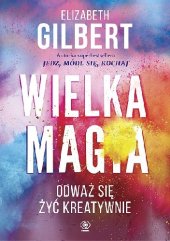 book Wielka Magia. Odważ się żyć kreatywnie