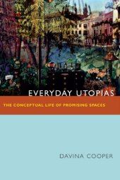 book Everyday Utopias: The Conceptual Life of Promising Spaces