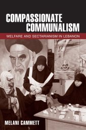 book Compassionate Communalism: Welfare and Sectarianism in Lebanon