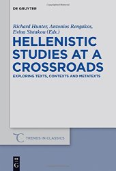 book Hellenistic Studies at a Crossroads: Exploring Texts, Contexts and Metatexts