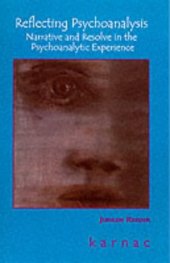 book Reflecting Psychoanalysis: Narrative and Resolve in the Psychoanalytic Experience