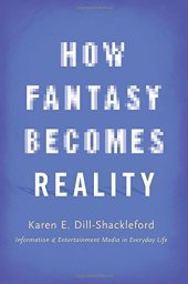 book How Fantasy Becomes Reality: Information and Entertainment Media in Everyday Life, Revised and Expanded