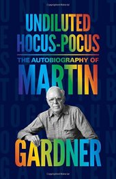 book Undiluted Hocus-Pocus: The Autobiography of Martin Gardner