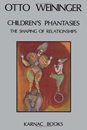 book Childrens Phantasies: The Shaping of Relationships