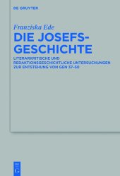 book Die Josefsgeschichte: Literarkritische und redaktionsgeschichtliche Untersuchungen zur Entstehung von Gen 37–50