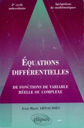 book Équations différentielles : de fonctions de variable réelle ou complexe : 2e cycle universitaire, agrégations