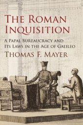 book The Roman Inquisition: A Papal Bureaucracy and Its Laws in the Age of Galileo