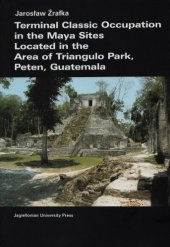 book Terminal classic occupation in the Maya sites located in the area of Triangulo Park, Peten, Guatemala