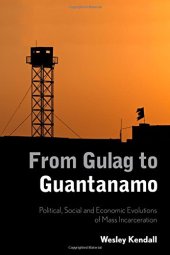 book From Gulag to Guantanamo: Political, Social and Economic Evolutions of Mass Incarceration