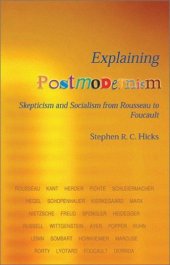 book Explaining Postmodernism: Skepticism and Socialism From Rousseau to Foucault