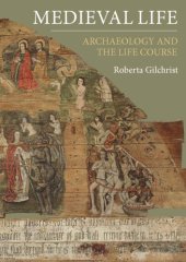 book Medieval Life: Archaeology and the Life Course