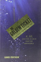 book The Golden Ticket: P, NP, and the Search for the Impossible