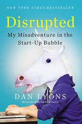 book Disrupted: My Misadventure in the Start-Up Bubble