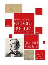 book The Life and Work of George Boole: A Prelude to the Digital Age