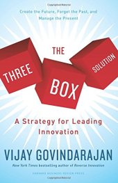 book The Three-Box Solution: A Strategy for Leading Innovation