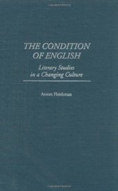 book The Condition of English: Literary Studies in a Changing Culture