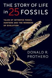 book The Story of Life in 25 Fossils: Tales of Intrepid Fossil Hunters and the Wonders of Evolution