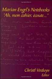 book Marian Engel’s Notebooks: “Ah, mon cahier, écoute...”