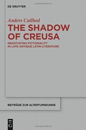 book The Shadow of Creusa: Negotiating Fictionality in Late Antique Latin Literature