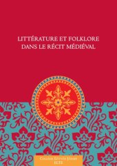 book Littérature et folklore dans le récit médiéval : actes du colloque international de Budapest, les 4-5 juin 2010