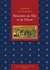 book Byzance et l’Occident : rencontre de l’Est et de l’Ouest