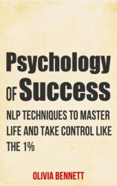 book Psychology Of Success: NLP Techniques To Master Life And Take Control Like The 1%