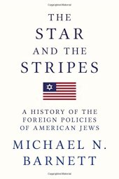 book The Star and the Stripes: A History of the Foreign Policies of American Jews