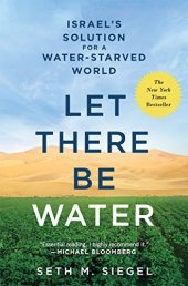 book Let There Be Water: Israel’s Solution for a Water-Starved World