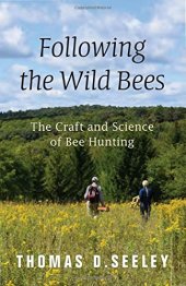 book Following the Wild Bees: The Craft and Science of Bee Hunting