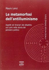 book Le metamorfosi dell’antilluminismo. Aspetti ed itinerari del dibattito sui Lumi nella storia del pensiero politico