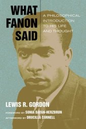 book What Fanon Said: A Philosophical Introduction to His Life and Thought