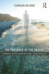 book The Presence of the Absent: Therapy with Families and their Ghosts