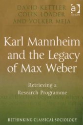 book Karl Mannheim and the Legacy of Max Weber: Retrieving a Research Programme