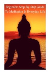 book Meditation: Beginners Step-By-Step Guide To Meditation In Everyday Life: Relieve Stress, Anxiety, Transcendental Meditation, Reclaim Confidence, ... Stress, Depression, ADHD, Yoga, Power Of Now)