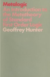 book Metalogic: An Introduction to the Metatheory of Standard First Order Logic