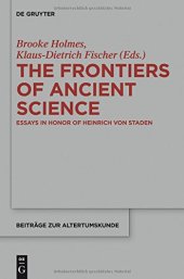 book The Frontiers of Ancient Science: Essays in Honor of Heinrich von Staden