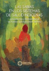 book Las sabias en los sistemas de salud indígenas: Conocimientos y Biodiversidad de los Pueblos Quechua y Shawi del Perú