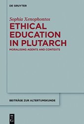 book Ethical Education in Plutarch: Moralising Agents and Contexts