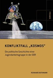 book Konfliktfall »Kosmos«: Die politische Geschichte einer Jugendarbeitsgruppe in der DDR