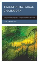 book Transformational Chairwork: Using Psychotherapeutic Dialogues in Clinical Practice