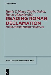 book Reading Roman Declamation: The Declamations Ascribed to Quintilian