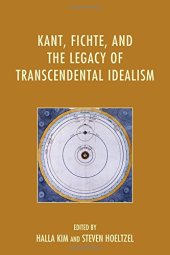 book Kant, Fichte, and the Legacy of Transcendental Idealism