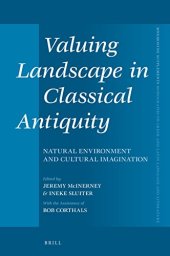 book Valuing Landscape in Classical Antiquity: Natural Environment and Cultural Imagination