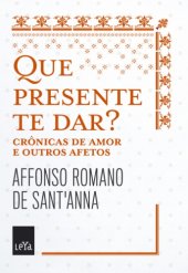 book Que presente te dar - Crônicas de amor e outros afetos