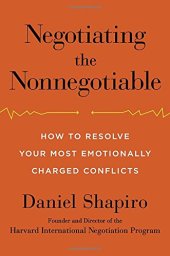 book Negotiating the Nonnegotiable: How to Resolve Your Most Emotionally Charged Conflicts