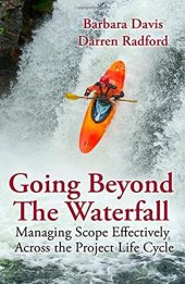 book Going beyond the waterfall : managing scope effectively across the project life cycle